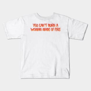 Women Empowerment Tee - "You Can't Burn A Woman Made Of Fire" Shirt, Inspirational Quote Top, Feminist Gift for Her Kids T-Shirt